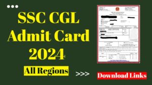 SSC CGL Admit Card 2024 Available for Tier 1: Region-Wise Links & Instructions